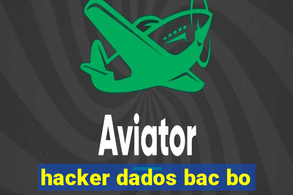 hacker dados bac bo